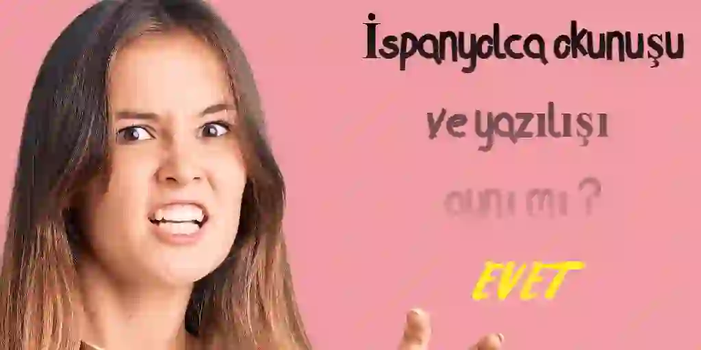 İspanyolca okunuşu ve yazılışı aynı mı