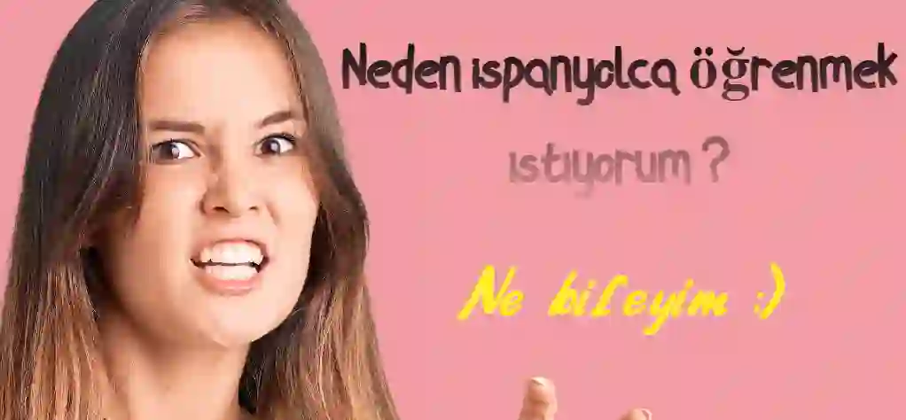 Neden ispanyolca öğrenmek istiyorum